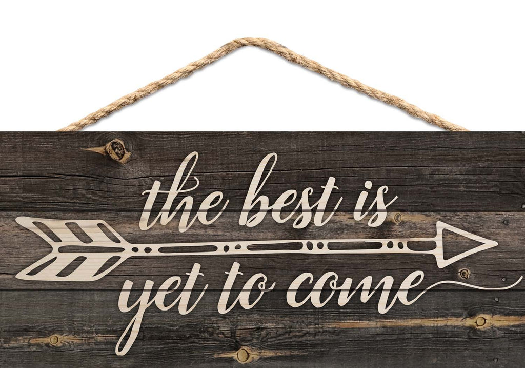 P. Graham Dunn P. Graham Dunn The Best is Yet to Be Arrow Rustic 5 x 10 Wood Plank Design Hanging Sign - DimpzBazaar.com