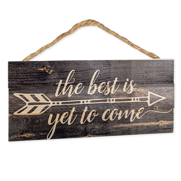 P. Graham Dunn P. Graham Dunn The Best is Yet to Be Arrow Rustic 5 x 10 Wood Plank Design Hanging Sign - DimpzBazaar.com